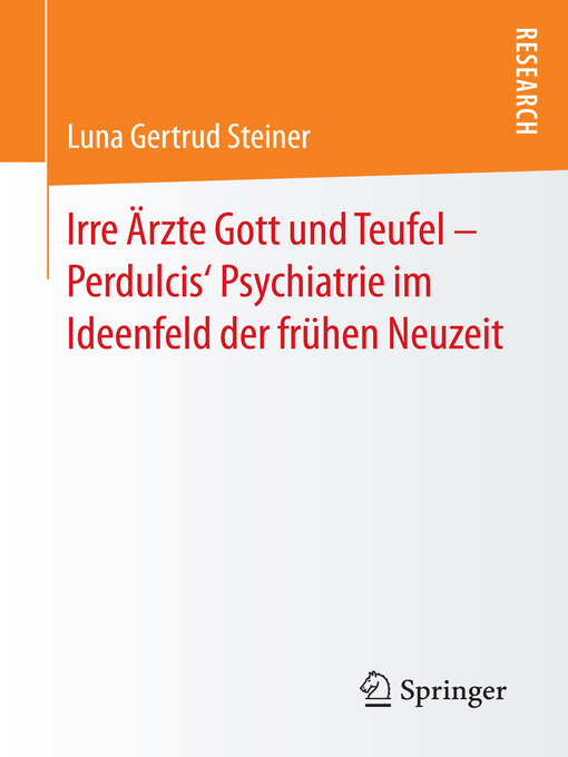 Title details for Irre Ärzte Gott und Teufel – Perdulcis' Psychiatrie im Ideenfeld der frühen Neuzeit by Luna Gertrud Steiner - Available